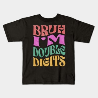 Bruh I'm Double Digits 10 Year Old 10th Birthday Kids T-Shirt